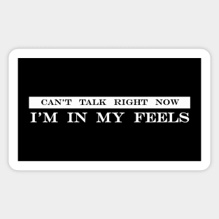 cant talk right now im in my feels Sticker